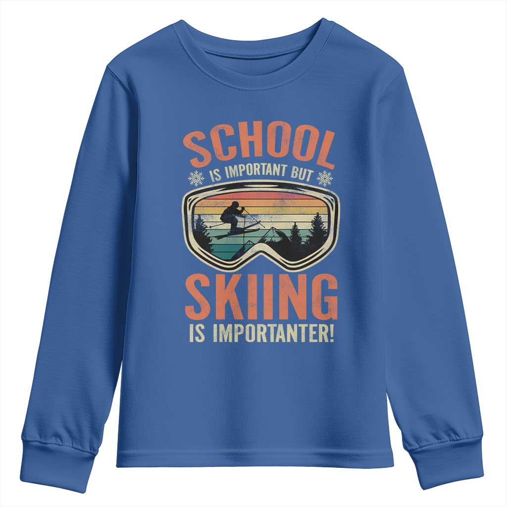 Funny School Is Important But Skiing Is Importanter Youth Sweatshirt TS11 Royal Blue Print Your Wear