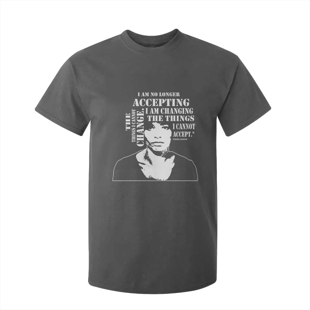 Angela Davis Quotes T Shirt For Kid I Am No Longer Accepting The Things I Cannot Change Black History Month TS11 Dark Heather Print Your Wear