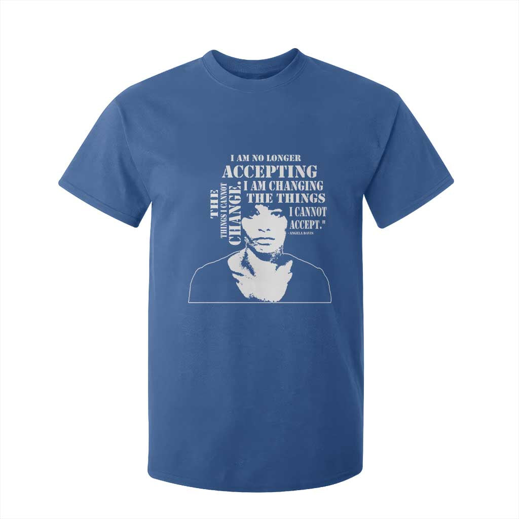 Angela Davis Quotes T Shirt For Kid I Am No Longer Accepting The Things I Cannot Change Black History Month TS11 Royal Blue Print Your Wear