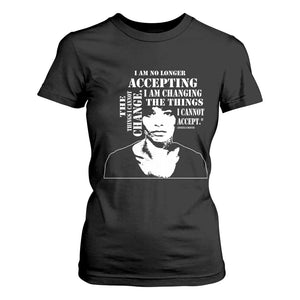 Angela Davis Quotes T Shirt For Women I Am No Longer Accepting The Things I Cannot Change Black History Month TS11 Black Print Your Wear