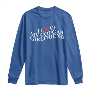 Funny I Love My Cougar Girlfriend Long Sleeve Shirt Boyfriend Valentines Couple Matching TS11 Royal Blue Print Your Wear