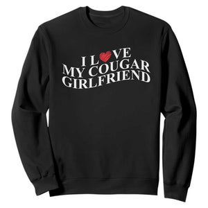 Funny I Love My Cougar Girlfriend Sweatshirt Boyfriend Valentines Couple Matching TS11 Black Print Your Wear