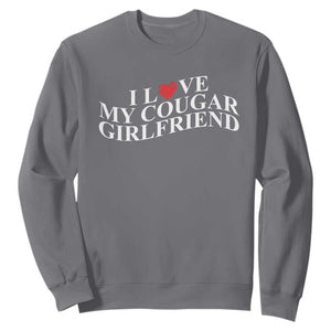 Funny I Love My Cougar Girlfriend Sweatshirt Boyfriend Valentines Couple Matching TS11 Charcoal Print Your Wear