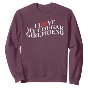 Funny I Love My Cougar Girlfriend Sweatshirt Boyfriend Valentines Couple Matching TS11 Maroon Print Your Wear