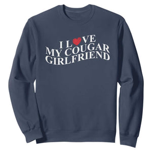 Funny I Love My Cougar Girlfriend Sweatshirt Boyfriend Valentines Couple Matching TS11 Navy Print Your Wear