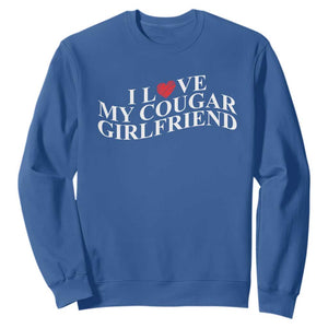 Funny I Love My Cougar Girlfriend Sweatshirt Boyfriend Valentines Couple Matching TS11 Royal Blue Print Your Wear