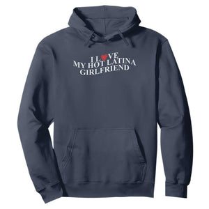 Funny I Love My Hot Latina Girlfriend Hoodie Boyfriend Valentines Couple Matching TS11 Navy Print Your Wear