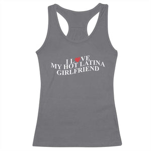 Funny I Love My Hot Latina Girlfriend Racerback Tank Top Boyfriend Valentines Couple Matching TS11 Charcoal Print Your Wear