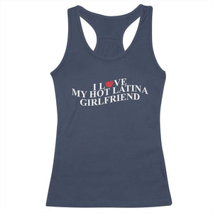 Funny I Love My Hot Latina Girlfriend Racerback Tank Top Boyfriend Valentines Couple Matching TS11 Navy Print Your Wear