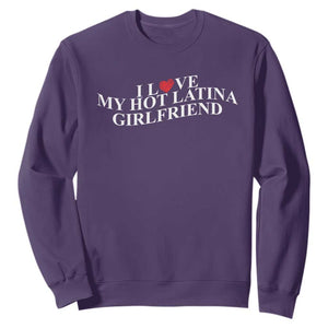 Funny I Love My Hot Latina Girlfriend Sweatshirt Boyfriend Valentines Couple Matching TS11 Purple Print Your Wear