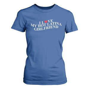 Funny I Love My Hot Latina Girlfriend T Shirt For Women Boyfriend Valentines Couple Matching TS11 Royal Blue Print Your Wear