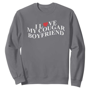 Funny I Love My Cougar Boyfriend Sweatshirt Girlfriend Valentines Couple Matching TS11 Charcoal Print Your Wear