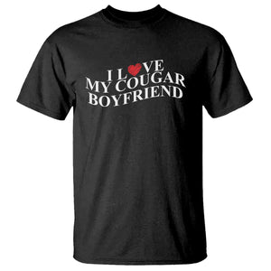 Funny I Love My Cougar Boyfriend T Shirt Girlfriend Valentines Couple Matching TS11 Black Print Your Wear