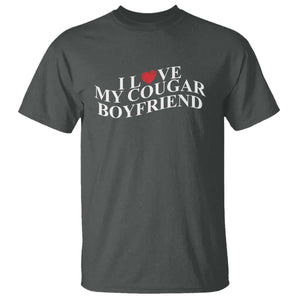 Funny I Love My Cougar Boyfriend T Shirt Girlfriend Valentines Couple Matching TS11 Dark Heather Print Your Wear