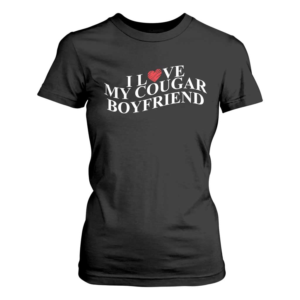 Funny I Love My Cougar Boyfriend T Shirt For Women Girlfriend Valentines Couple Matching TS11 Black Print Your Wear