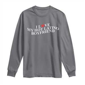 Funny I Love My Hot Latino Boyfriend Long Sleeve Shirt Girlfriend Valentines Couple Matching TS11 Charcoal Print Your Wear