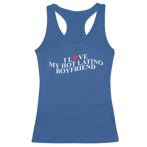 Funny I Love My Hot Latino Boyfriend Racerback Tank Top Girlfriend Valentines Couple Matching TS11 Royal Blue Print Your Wear