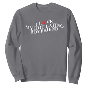 Funny I Love My Hot Latino Boyfriend Sweatshirt Girlfriend Valentines Couple Matching TS11 Charcoal Print Your Wear