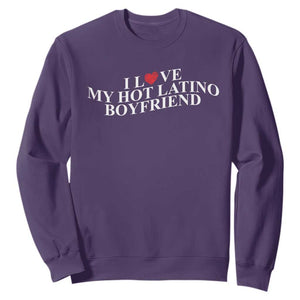 Funny I Love My Hot Latino Boyfriend Sweatshirt Girlfriend Valentines Couple Matching TS11 Purple Print Your Wear