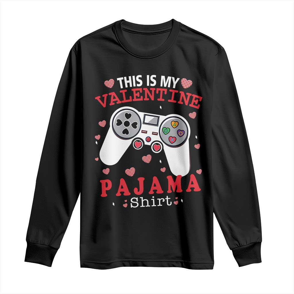 Funny Valentine's Day Gaming Long Sleeve Shirt This Is My Valentine Pajama Shirt Game Console TS11 Black Print Your Wear