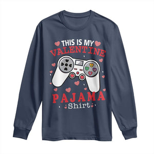 Funny Valentine's Day Gaming Long Sleeve Shirt This Is My Valentine Pajama Shirt Game Console TS11 Navy Print Your Wear