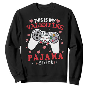 Funny Valentine's Day Gaming Sweatshirt This Is My Valentine Pajama Shirt Game Console TS11 Black Print Your Wear