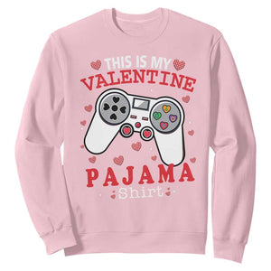 Funny Valentine's Day Gaming Sweatshirt This Is My Valentine Pajama Shirt Game Console TS11 Light Pink Print Your Wear