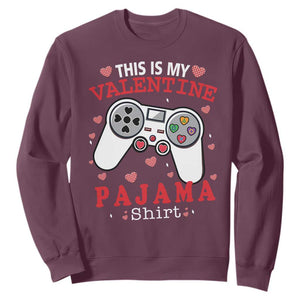 Funny Valentine's Day Gaming Sweatshirt This Is My Valentine Pajama Shirt Game Console TS11 Maroon Print Your Wear