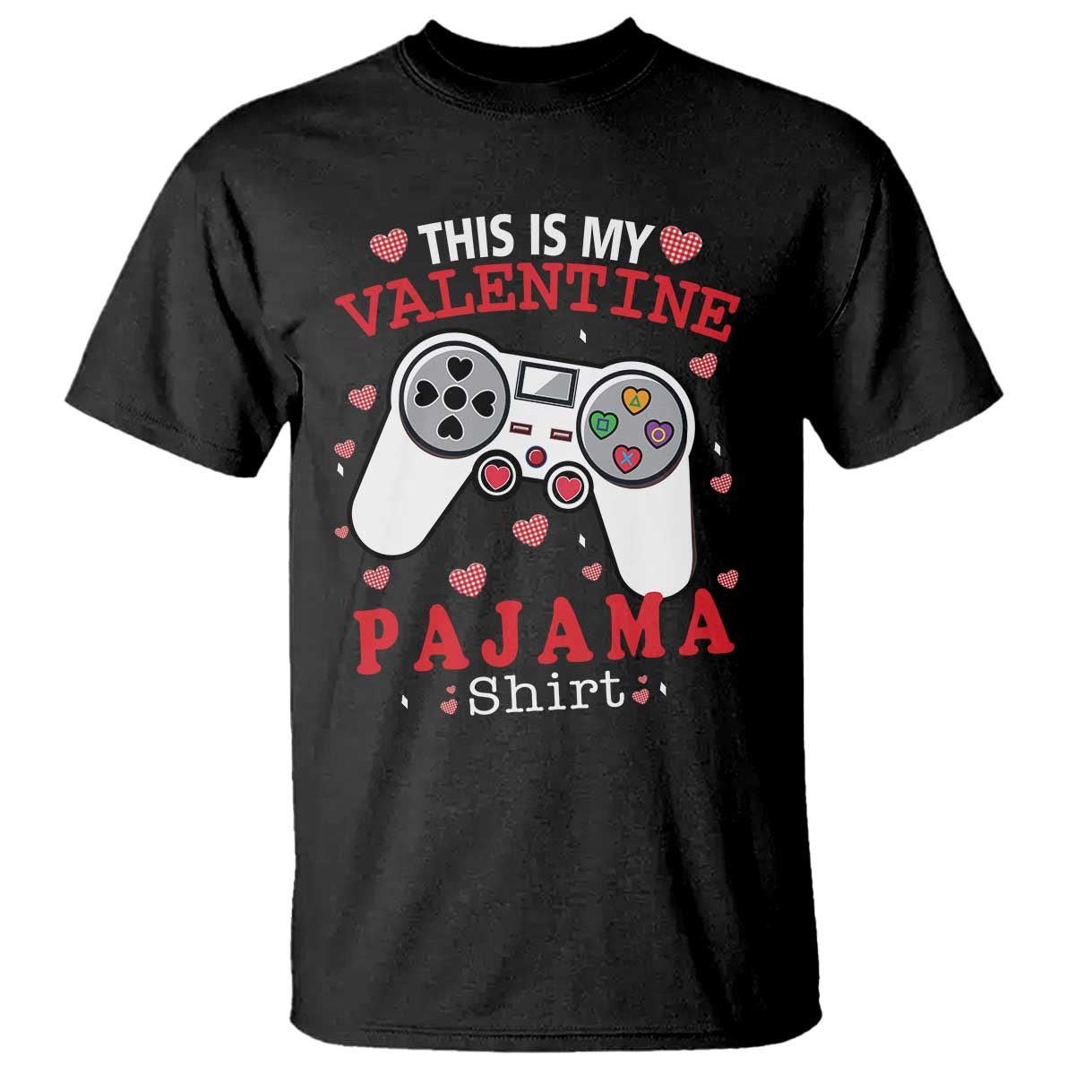 Funny Valentine's Day Gaming T Shirt This Is My Valentine Pajama Shirt Game Console TS11 Black Print Your Wear