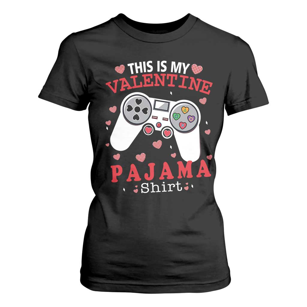 Funny Valentine's Day Gaming T Shirt For Women This Is My Valentine Pajama Shirt Game Console TS11 Black Print Your Wear