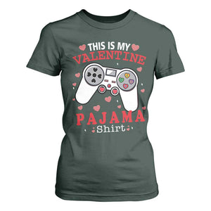 Funny Valentine's Day Gaming T Shirt For Women This Is My Valentine Pajama Shirt Game Console TS11 Dark Forest Green Print Your Wear