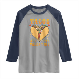 Funny Tacos Are My Valentine Raglan Shirt Valentine's Day Mexican Food TS11 Sport Gray Navy Print Your Wear