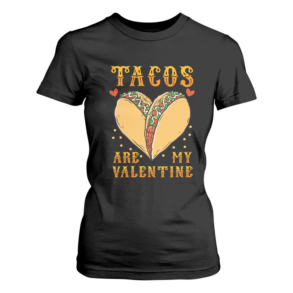 Funny Tacos Are My Valentine T Shirt For Women Valentine's Day Mexican Food