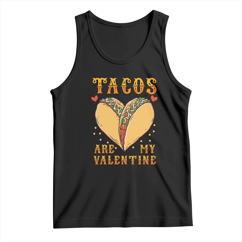 Funny Tacos Are My Valentine Tank Top Valentine's Day Mexican Food TS11 Black Print Your Wear