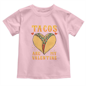 Funny Tacos Are My Valentine Toddler T Shirt Valentine's Day Mexican Food