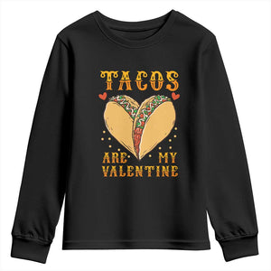 Funny Tacos Are My Valentine Youth Sweatshirt Valentine's Day Mexican Food