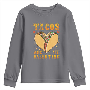 Funny Tacos Are My Valentine Youth Sweatshirt Valentine's Day Mexican Food