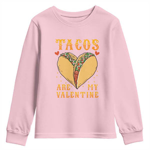 Funny Tacos Are My Valentine Youth Sweatshirt Valentine's Day Mexican Food