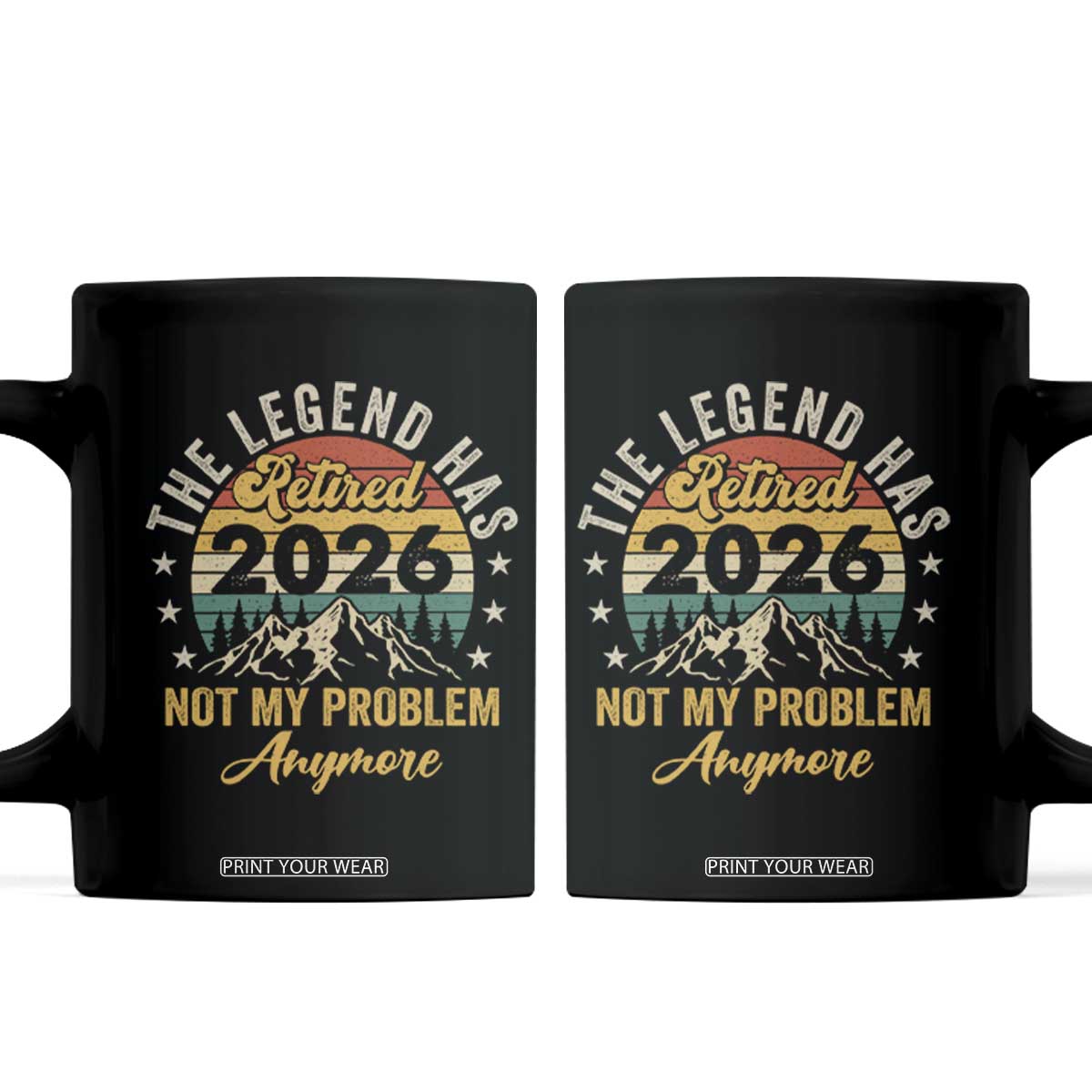Retirement 2026 Coffee Mug The Legend Has Retired 2026 Not My Problem Anymore TS11 Black Print Your Wear