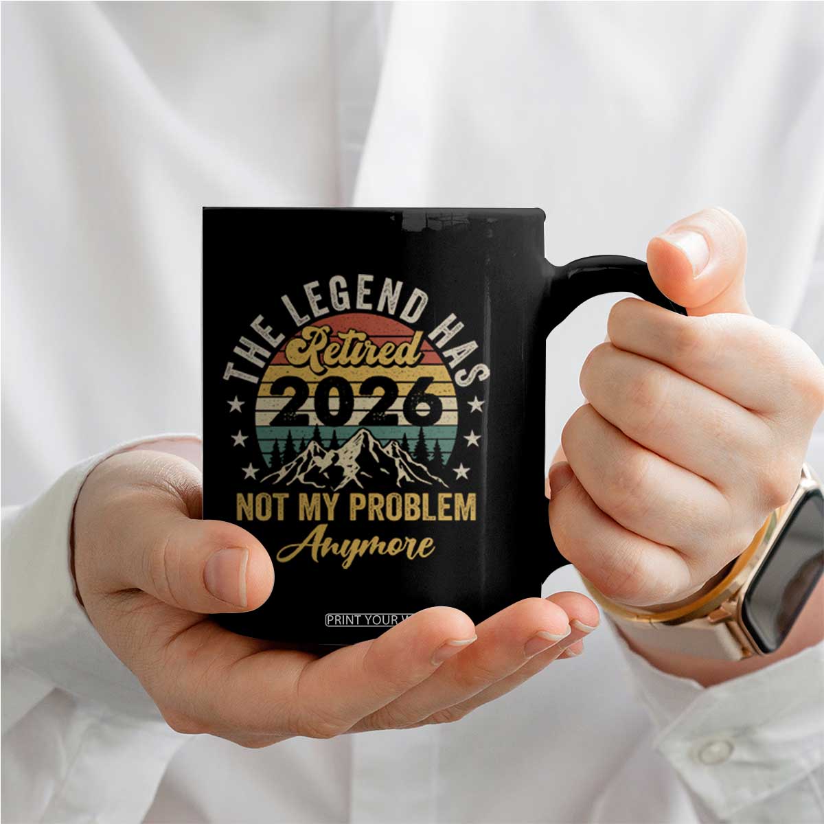 Retirement 2026 Coffee Mug The Legend Has Retired 2026 Not My Problem Anymore TS11 Print Your Wear
