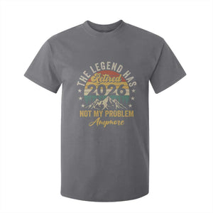 Retirement 2026 T Shirt For Kid The Legend Has Retired 2026 Not My Problem Anymore TS11 Charcoal Print Your Wear