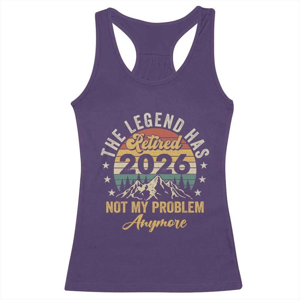 Retirement 2026 Racerback Tank Top The Legend Has Retired 2026 Not My Problem Anymore TS11 Purple Print Your Wear