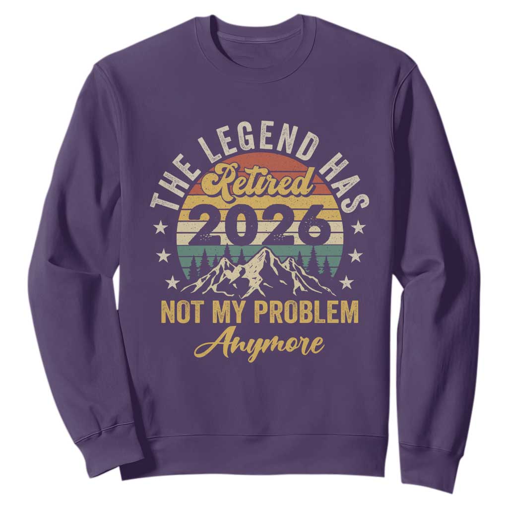 Retirement 2026 Sweatshirt The Legend Has Retired 2026 Not My Problem Anymore TS11 Purple Print Your Wear