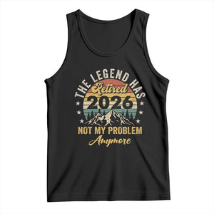 Retirement 2026 Tank Top The Legend Has Retired 2026 Not My Problem Anymore TS11 Black Print Your Wear