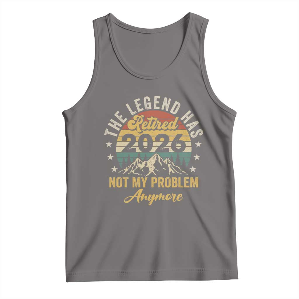 Retirement 2026 Tank Top The Legend Has Retired 2026 Not My Problem Anymore TS11 Deep Heather Print Your Wear