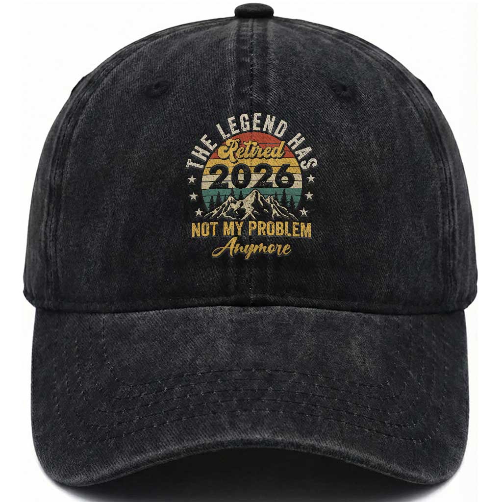 Retirement 2026 Washed Cotton Baseball Cap The Legend Has Retired 2026 Not My Problem Anymore TS11 Print Your Wear