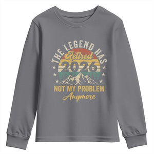 Retirement 2026 Youth Sweatshirt The Legend Has Retired 2026 Not My Problem Anymore TS11 Charcoal Print Your Wear