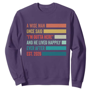 Funny Retired 2026 Sweatshirt A Wise Man Once Said I Am Outta Here Retirement Gifts TS11 Purple Print Your Wear