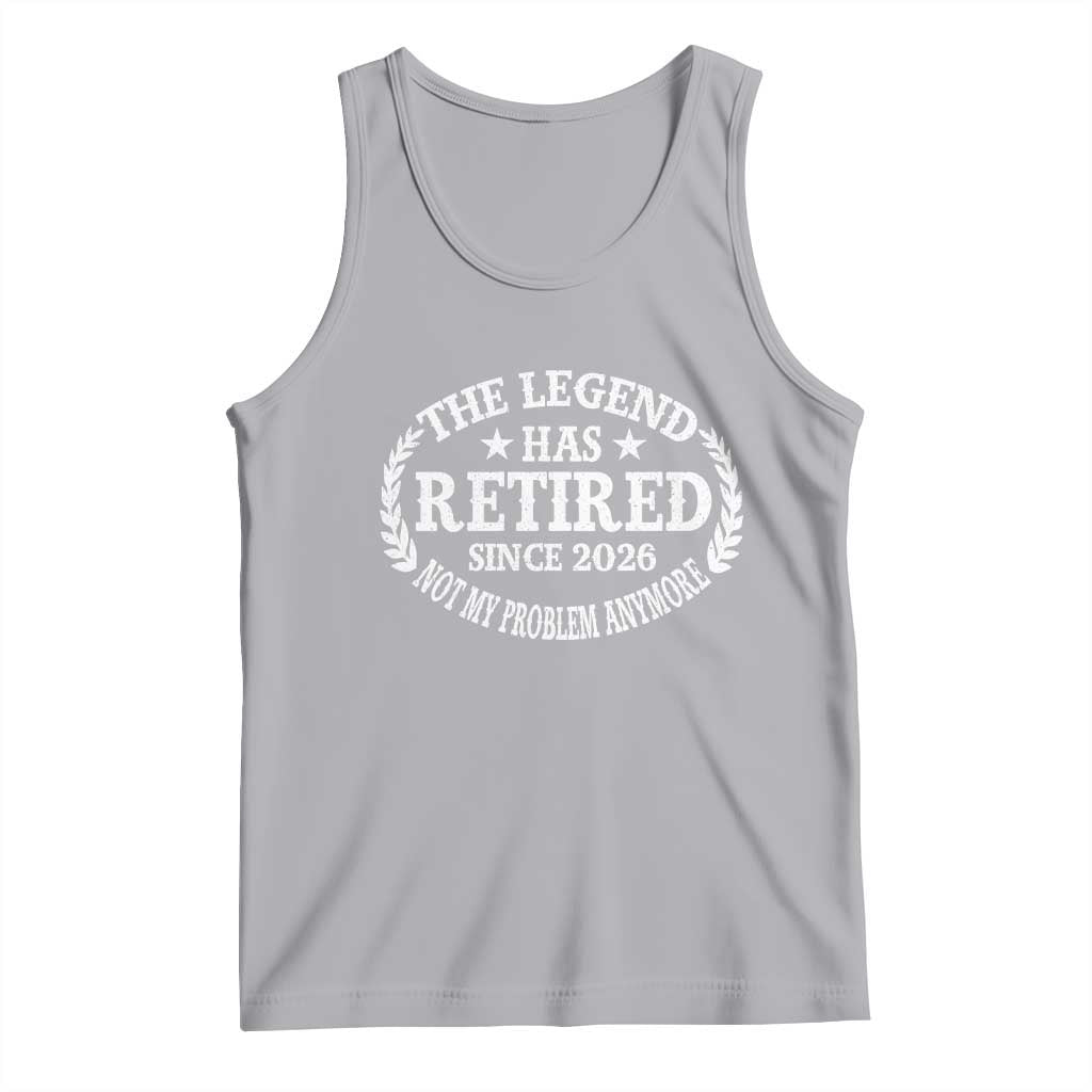 Funny Retirement 2026 Tank Top The Legend Has Retired Not My Problem Anymore Laurel Wreath TS11 Athletic Heather Print Your Wear