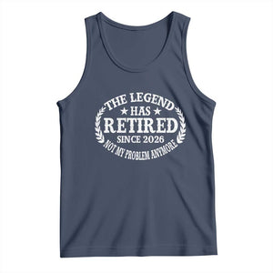 Funny Retirement 2026 Tank Top The Legend Has Retired Not My Problem Anymore Laurel Wreath TS11 Navy Print Your Wear